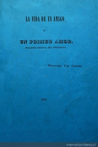 La vida de un amigo, o, Un primer amor