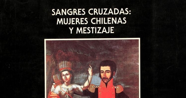 Sangres cruzadas : mujeres chilenas y mestizaje