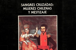 Sangres cruzadas : mujeres chilenas y mestizaje