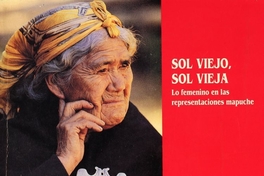 Sol viejo, sol vieja : Lo fenenino en las representaciones mapuches