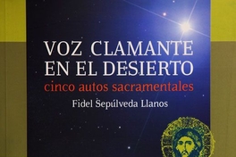 Voz clamante en el desierto : cinco autos sacramentales.