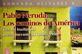 Pablo Neruda : los caminos de América