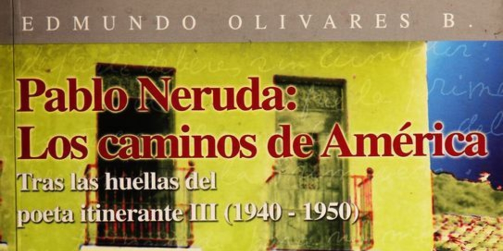 Pablo Neruda : los caminos de América