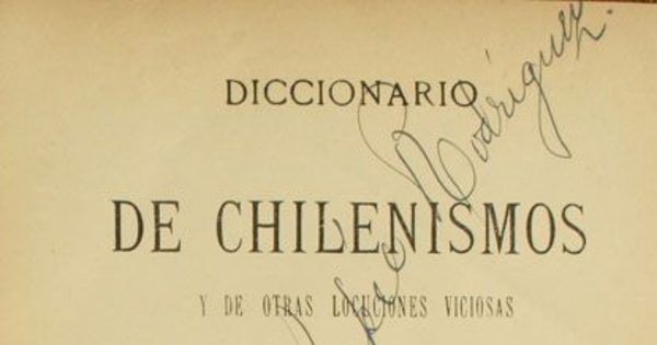 Diccionario de chilenismos y de otras voces y locuciones viciosas