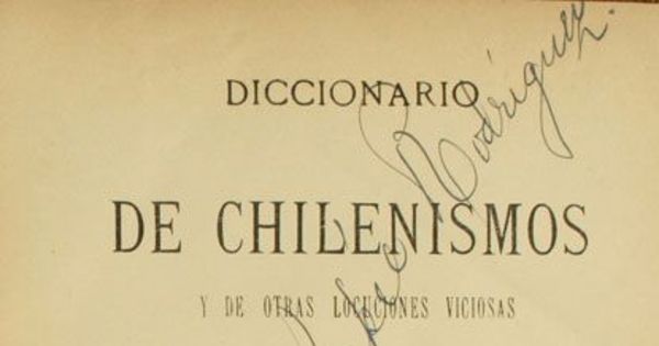 Diccionario de chilenismos y de otras voces y locuciones viciosas