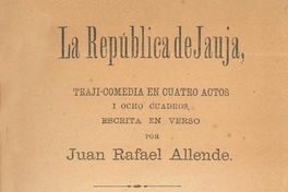 La República de Jauja : traji-comedia en cuatro actos i ocho cuadros, escrita en verso