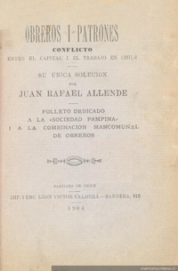 Obreros i patrones : conflicto entre el capital i el trabajo en Chile, su única solución