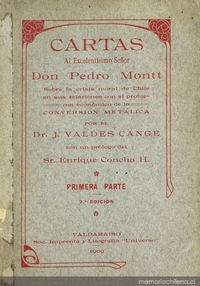 Cartas al excelentísimo Señor don Pedro Montt sobre la crisis moral de Chile en sus relaciones con el problema económico de la conversión metálica