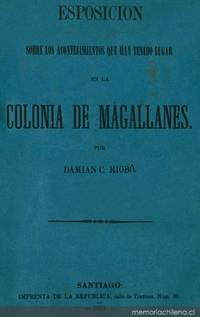 Esposición sobre los acontecimientos que han tenido lugar en la colonia de Magallanes