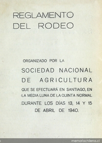 Reglamento del rodeo organizado por la Sociedad Nacional de Agricultura que se efectuará en Santiago, en la media luna de la Quinta Normal durante los días 13, 14 y 15 de abril de 1940