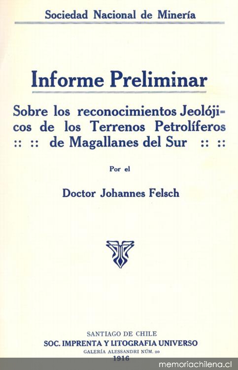 Informe preliminar sobre los reconocimientos jeolójicos de los terrenos petrolíferos de Magallanes del Sur