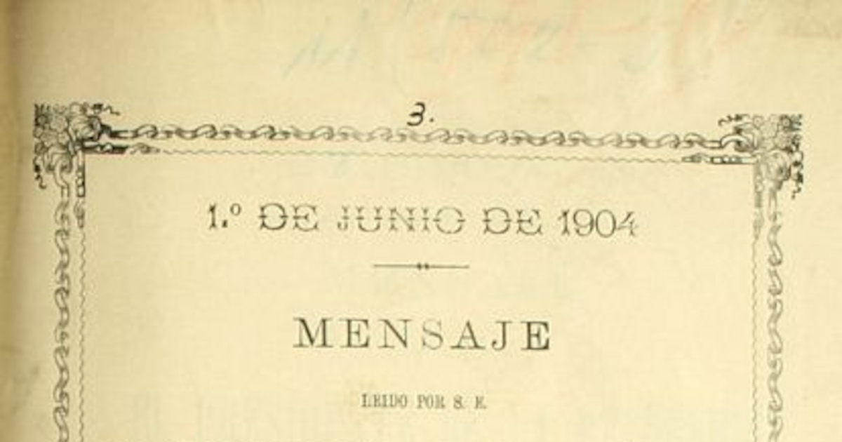 Mensaje leído por S.E el Presidente de la República en la apertura de las sesiones ordinarias del Congreso Nacional: 1 de junio de 1904