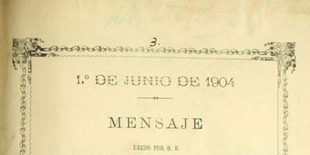 Mensaje leído por S.E el Presidente de la República en la apertura de las sesiones ordinarias del Congreso Nacional: 1 de junio de 1904