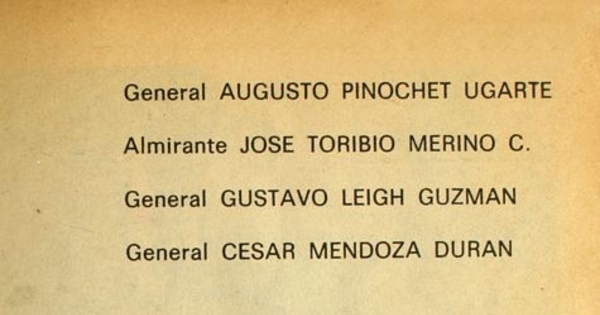 Biografía de los miembros de la Junta de Gobierno General Augusto Pinochet Ugarte, Almirante José Toribio Merino C., General Gustavo Leigh Guzmán, General César Mendoza Durán