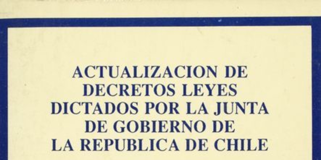 Actualización de decretos leyes dictados por la Junta de Gobierno de la República de Chile: tomo III