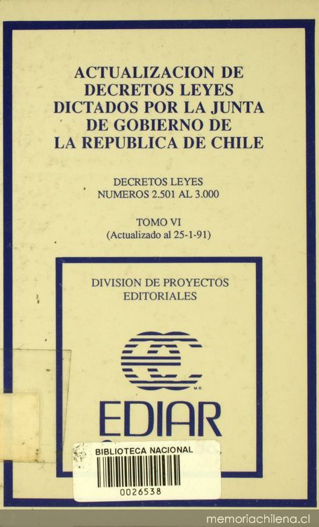 Actualización de decretos leyes dictados por la Junta de Gobierno de la República de Chile: Decretos Leyes Números 2.501 al 3.000: tomo VI (actualizado al 25-1-91)