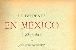 La imprenta en México : (1539-1821)