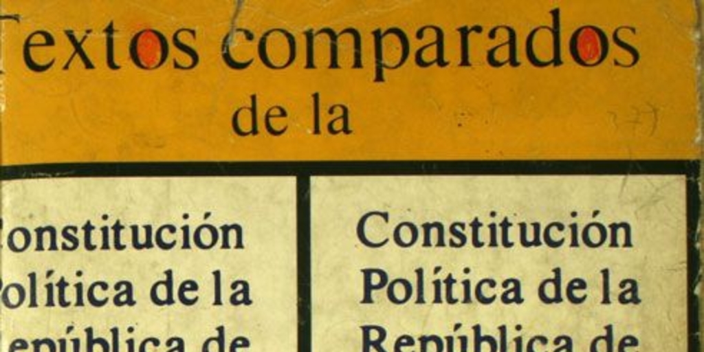 Textos comparados de la Constitución Política de la República de Chile sometida a Plebiscito por la H. Junta de Gobierno por D.L. no. 3.464 de fecha 11 de agosto de 1980 y de la Constitución Política de la República de Chile de 1925 : con las modificaciones introducidas a su texto el 11 de septiembre de 1973