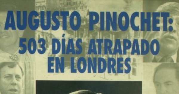 Augusto Pinochet: 503 días atrapado en Londres