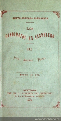 Los candidatos en candelero : III : Don Anibal Pinto