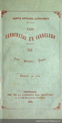 Los candidatos en candelero : III : Don Anibal Pinto