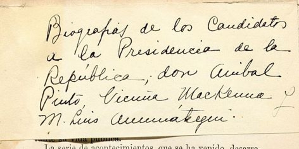 Biografías de los candidatos a la presidencia de la república : Don. Anibal Pinto, Don. Benjamin Vicuña Mackenna y M. Luís Amunátegui