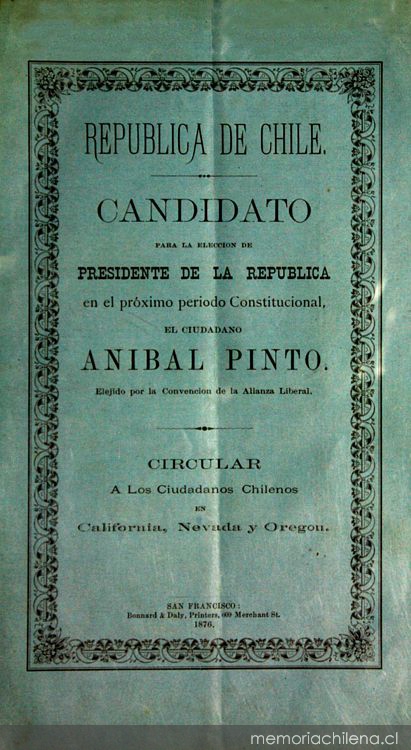 Candidato para la elección de presidente de la república en el próximo período constitucional, el ciudadano Anibal Pinto elejido por la convención de la Alianza Liberal: circular a los ciudadanos chilenos en California, Nevada y Oregon