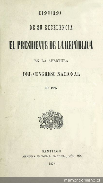 Discurso de su excelencia el Presidente de la República en la apertura del Congreso Nacional : 1877