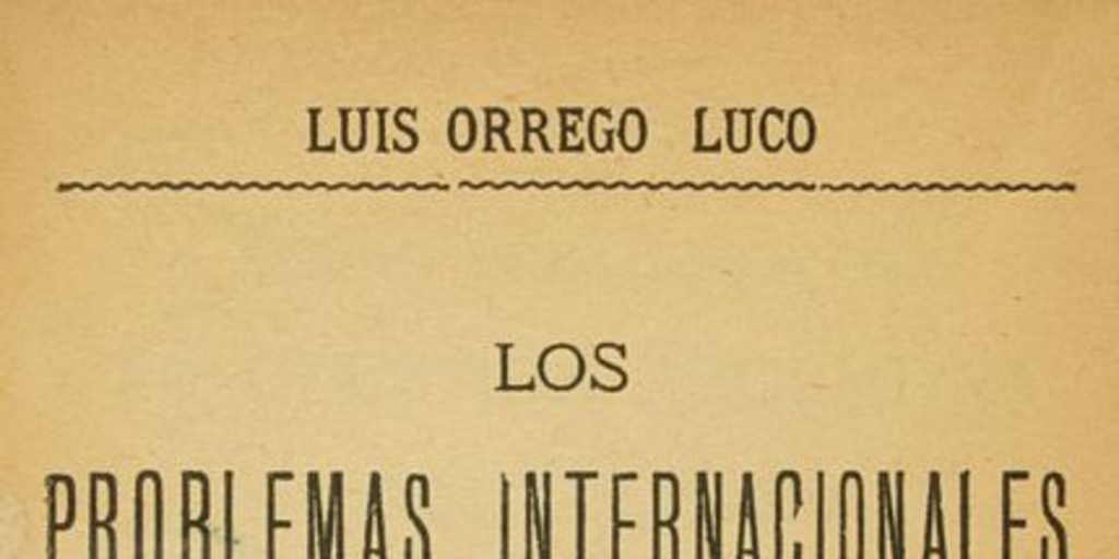 Los Problemas internacionales de Chile : la cuestión Argentina el tratado de 1881 y negociaciones posteriores