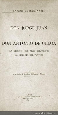 Don Jorge Juan y don Antonio de Ulloa : la medición del arco terrestre, la historia del platino