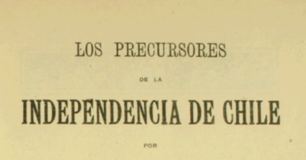 Los precursores de la independencia de Chile