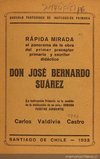 Rápida mirada al panorama de la obra del primer preceptor primario y escritor didáctico don José Bernardo Suarez