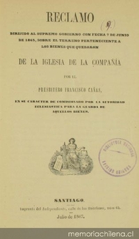 Reclamo dirijido al Supremo Gobierno con fecha 7 de junio de 1865, sobre el terreno perteneciente a los bienes que quedaron de la iglesia de la Compañía