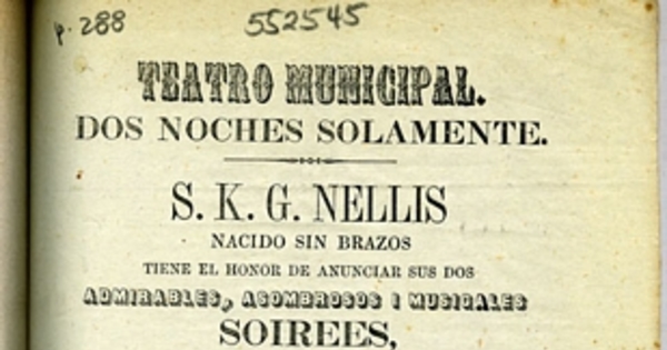 Teatro Municipal: dos noches solamente: S.K.G. Nellis nacido sin brazos tiene el honor de anunciar sus dos admirables, asombrosos i musicales soirees ...