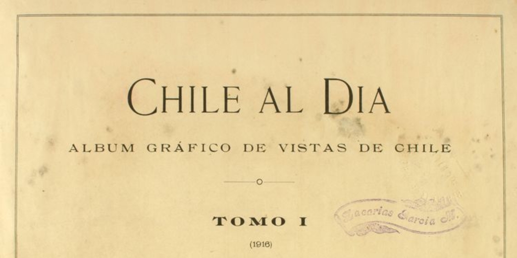 Chile al día: album gráfico de vistas de Chile