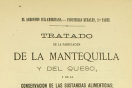 Tratado de la fabricación de la mantequilla y del queso y de la conservación de las sustancias alimenticias: seguido de unas breves nociones sobre construcciones rurales