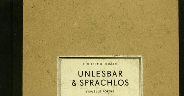Unlesbar & Sprachlos: Visuelle Poesie