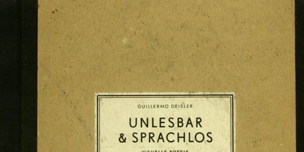 Unlesbar & Sprachlos: Visuelle Poesie