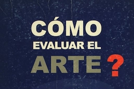 C&oacute;mo evaluar el arte: evaluaci&oacute;n de la ense&ntilde;anza de las artes visuales a nivel escolar : práctica, mitos y teor&iacuteas