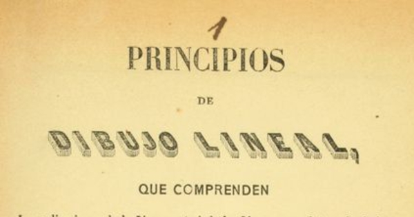 Principios de dibujo lineal que comprenden aplicaciones de la línea recta y de la curva al trazado de las figuras planas y de algunas figuras elementales de ornato