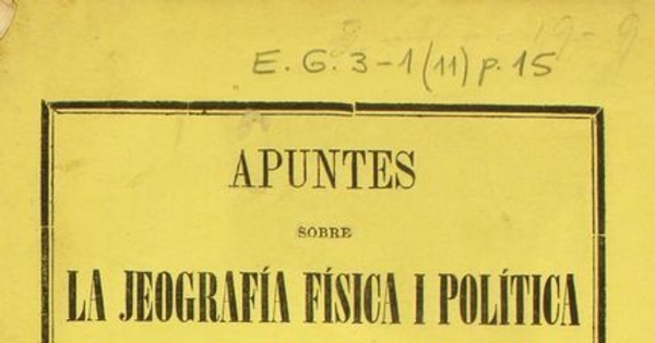 Apuntes sobre la jeografía física i política de Chile: primera parte: jeografía física