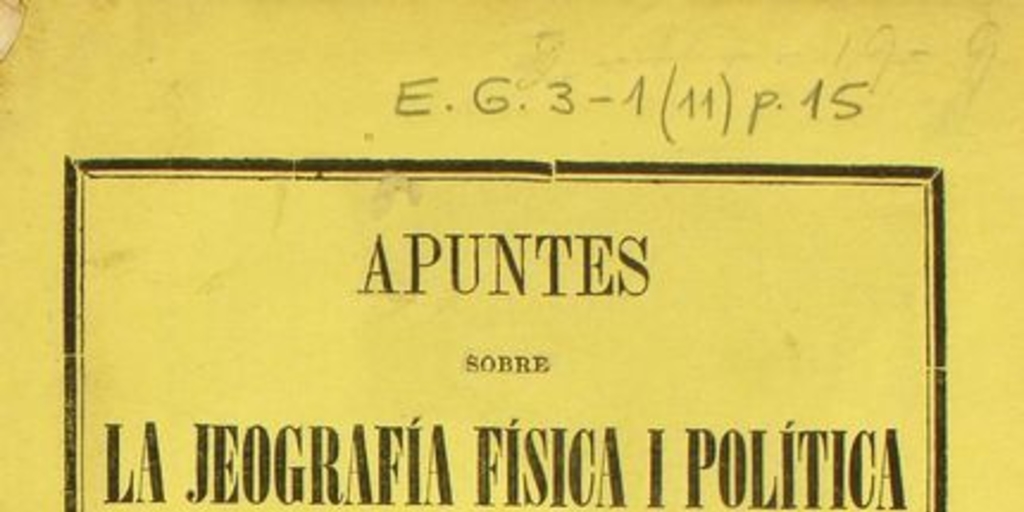 Apuntes sobre la jeografía física i política de Chile: primera parte: jeografía física