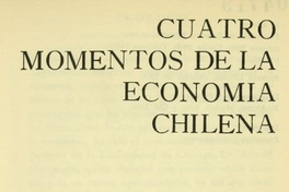 Cuatro momentos de la economía chilena