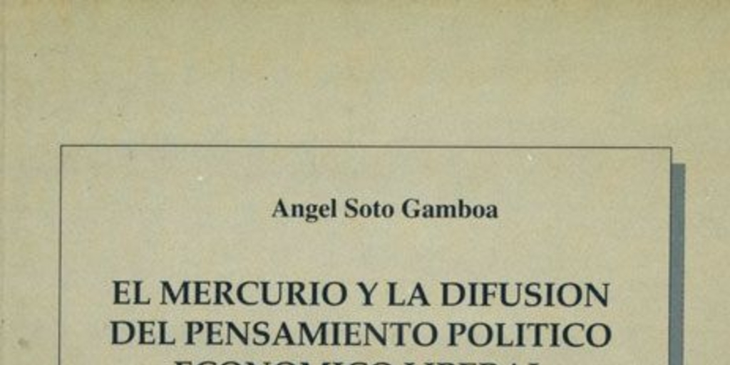 El Mercurio y la difusión del pensamiento político económico liberal : 1955-1970