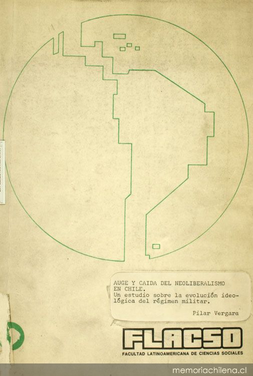 Auge y caída del neoliberalismo en Chile : un estudio sobre la evolución ideológica del régimen militar