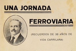 Una jornada ferroviaria: recuerdos de 38 años de vida carrilana: tomo I