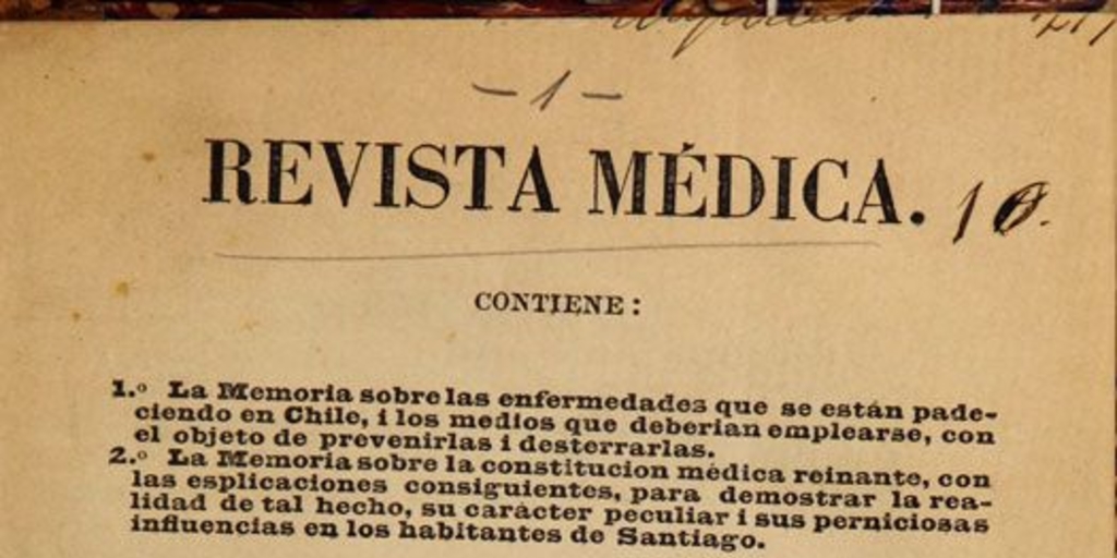 Revista médica: contiene las memorias sobre las enfermedades que se están padeciendo en Chile, i los medios que se deberían emplearse, con el objeto de prevenirlas i desterrarlas...