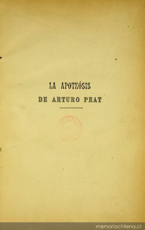 La apoteósis de Arturo Prat y de sus compañeros de heroismo muertos por la Patria el 21 de mayo de 1879