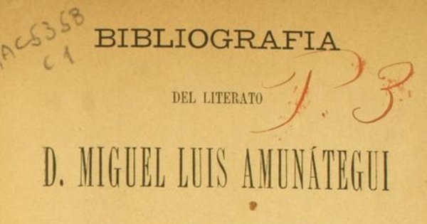 Bibliografía del literato D. Miguel Luis Amunátegui