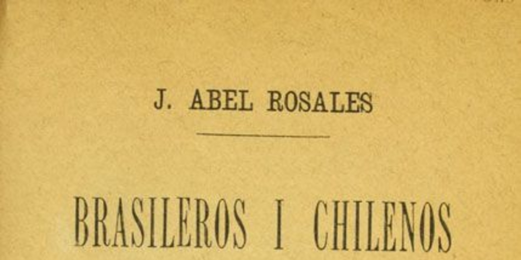 Brasileros i chilenos: pájinas de historia antigua y contemporánea: 1643-1889